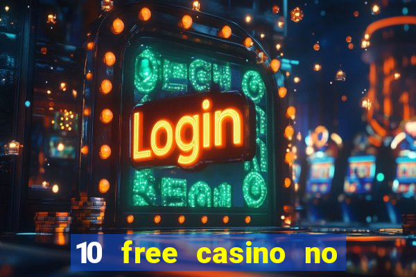 10 free casino no deposit required