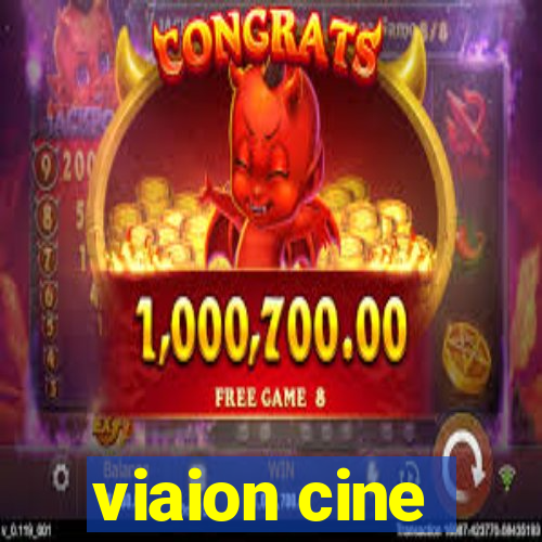 viaion cine