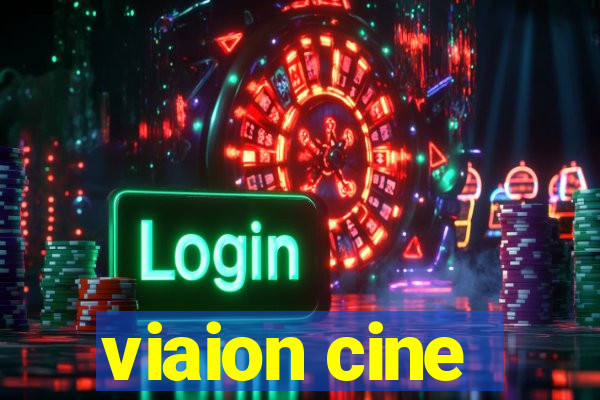 viaion cine