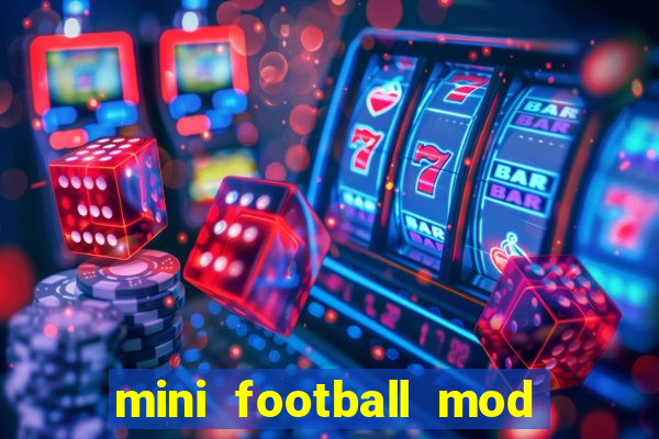 mini football mod apk (unlimited money and gems)