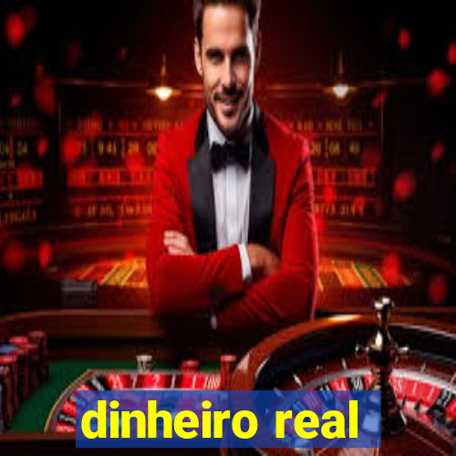 dinheiro real