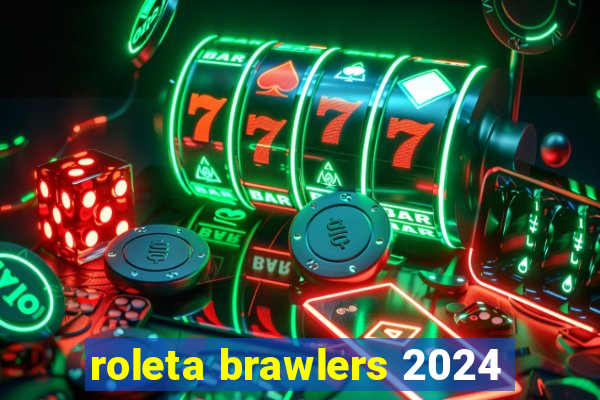 roleta brawlers 2024