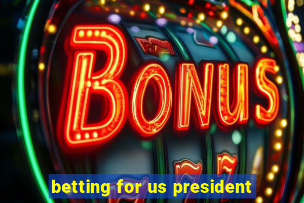 betting for us president