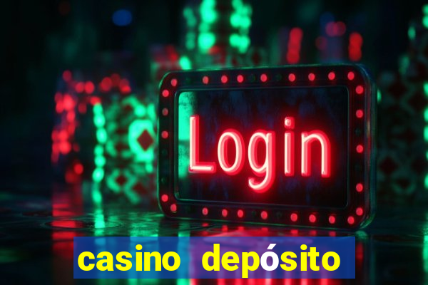 casino depósito mínimo 1 real