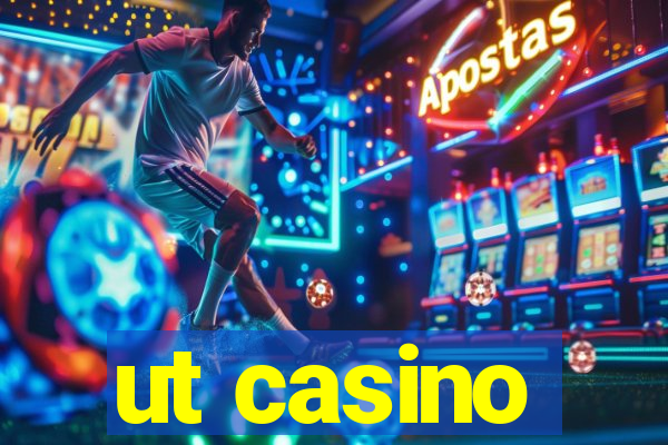 ut casino