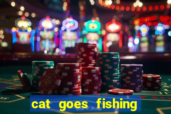 cat goes fishing free download