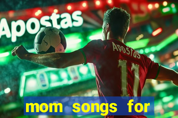 mom songs for mother's day