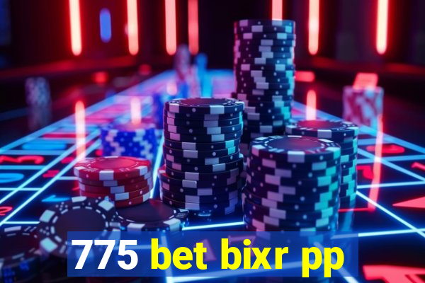 775 bet bixr pp