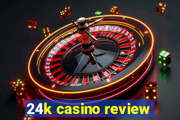 24k casino review