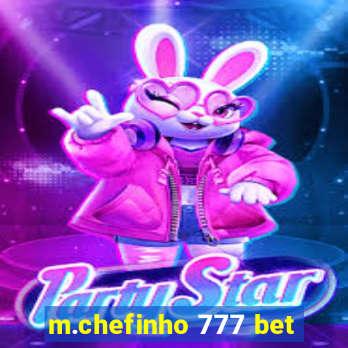 m.chefinho 777 bet