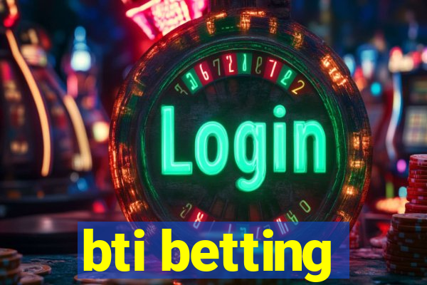 bti betting