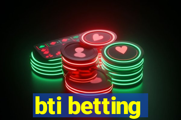 bti betting