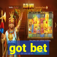 got bet