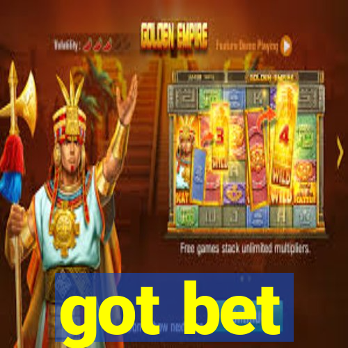 got bet