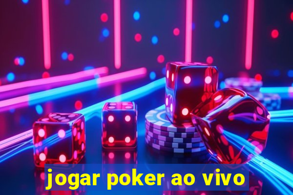 jogar poker ao vivo