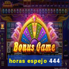 horas espejo 444