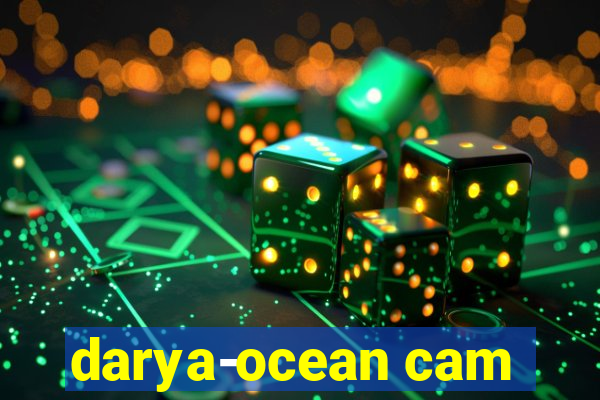 darya-ocean cam