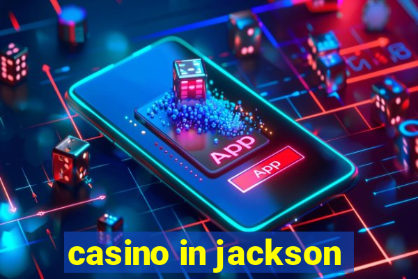 casino in jackson