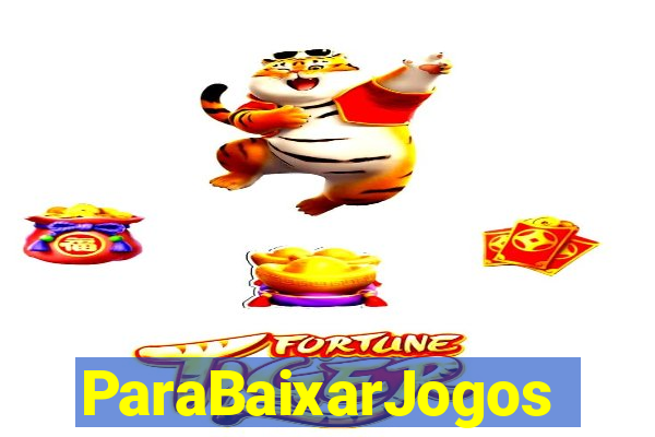 ParaBaixarJogos