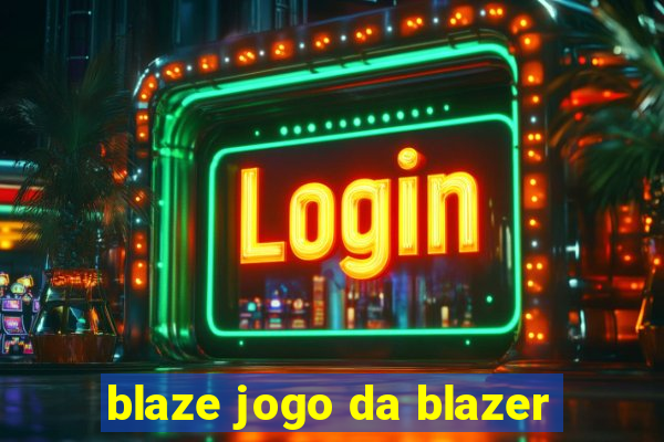 blaze jogo da blazer