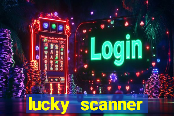 lucky scanner ganhar dinheiro