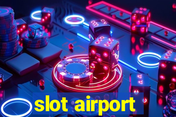 slot airport