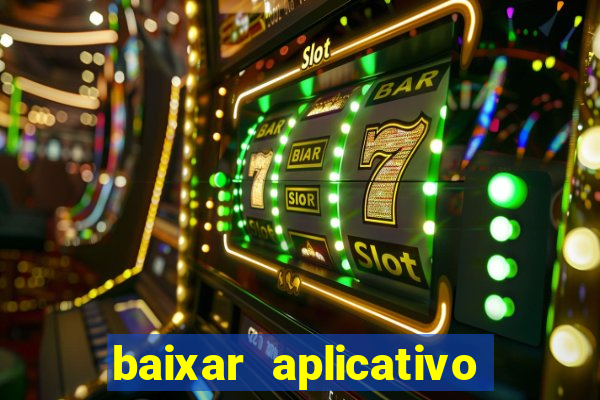 baixar aplicativo de jogo para ganhar dinheiro