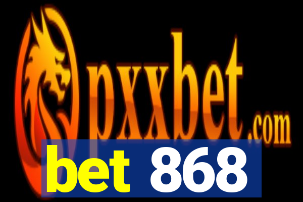 bet 868