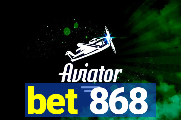 bet 868