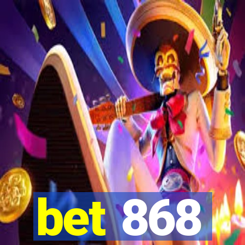 bet 868