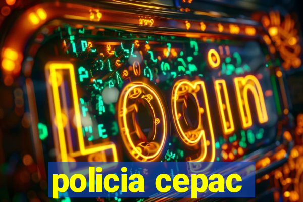 policia cepac