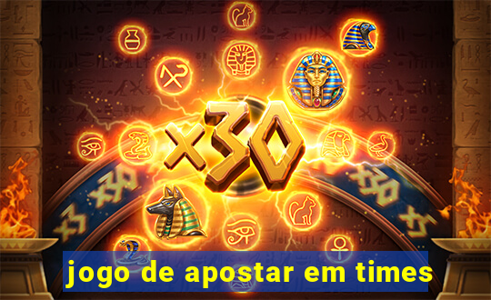 jogo de apostar em times