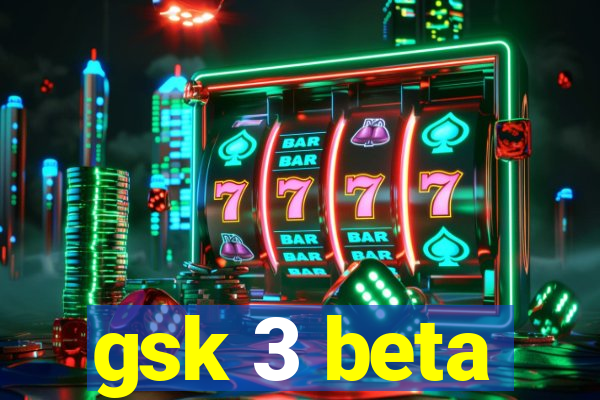 gsk 3 beta