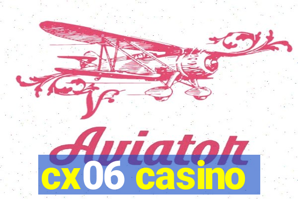 cx06 casino