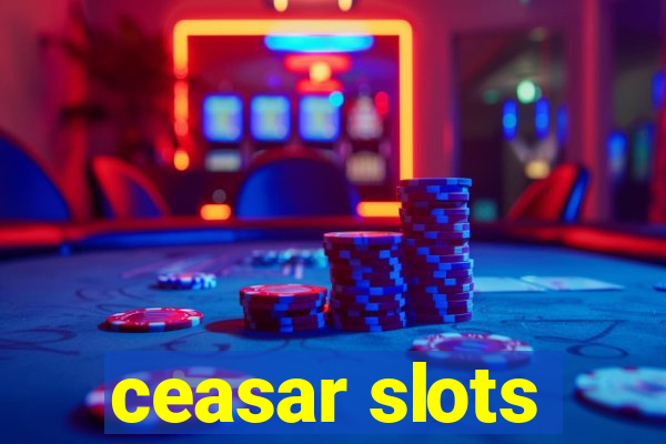 ceasar slots