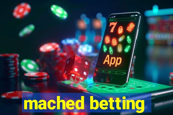 mached betting