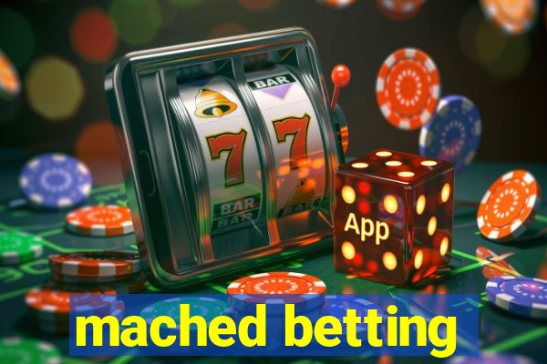 mached betting