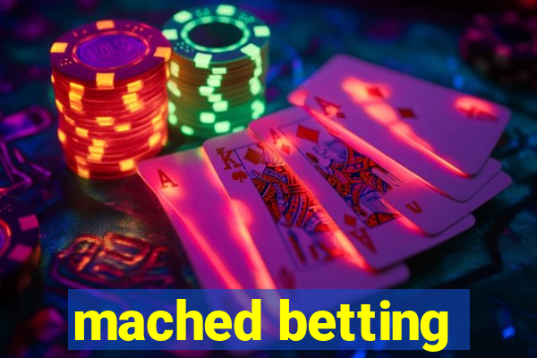 mached betting