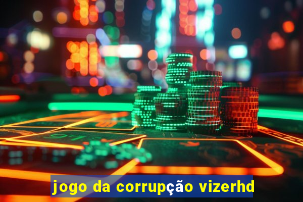 jogo da corrupção vizerhd