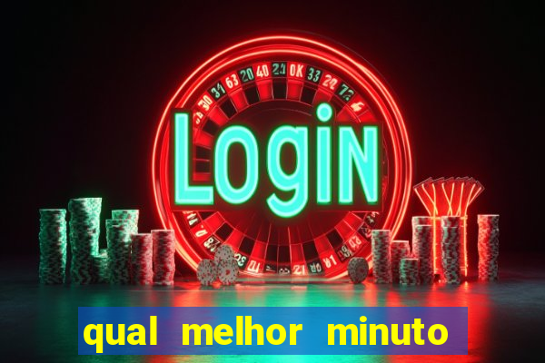 qual melhor minuto para jogar fortune tiger