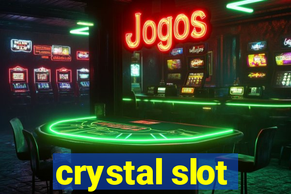 crystal slot