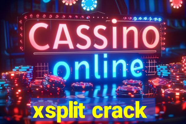 xsplit crack