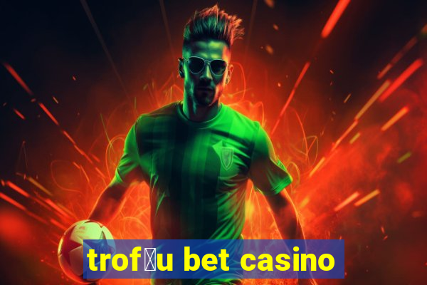 trof茅u bet casino