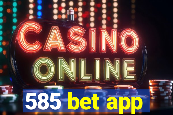 585 bet app