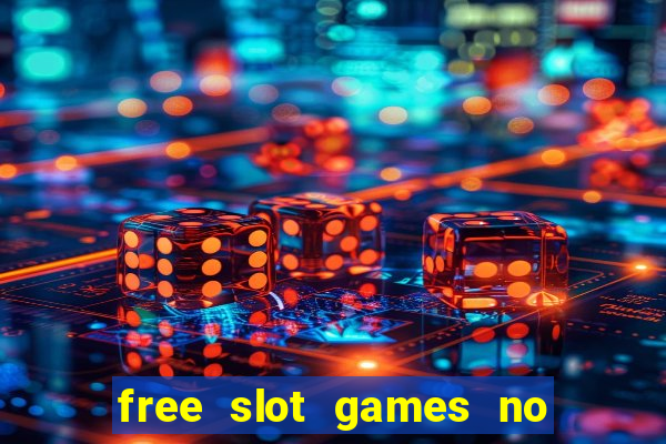 free slot games no downloads or registration