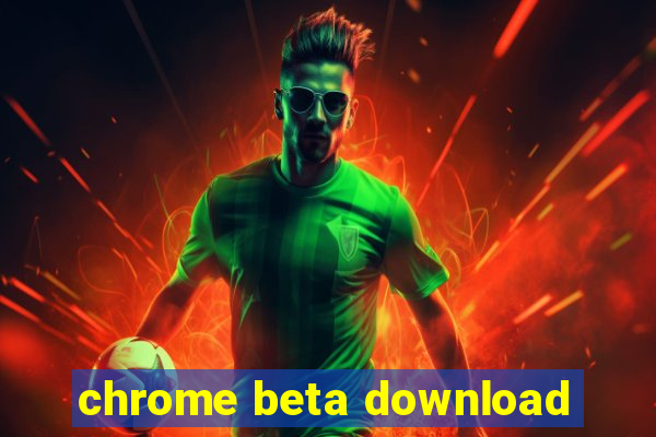 chrome beta download