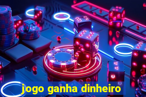 jogo ganha dinheiro