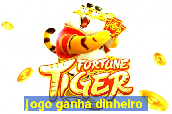 jogo ganha dinheiro