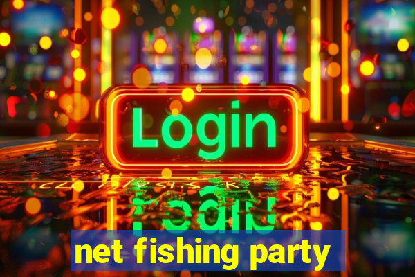 net fishing party