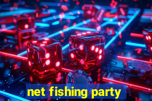 net fishing party